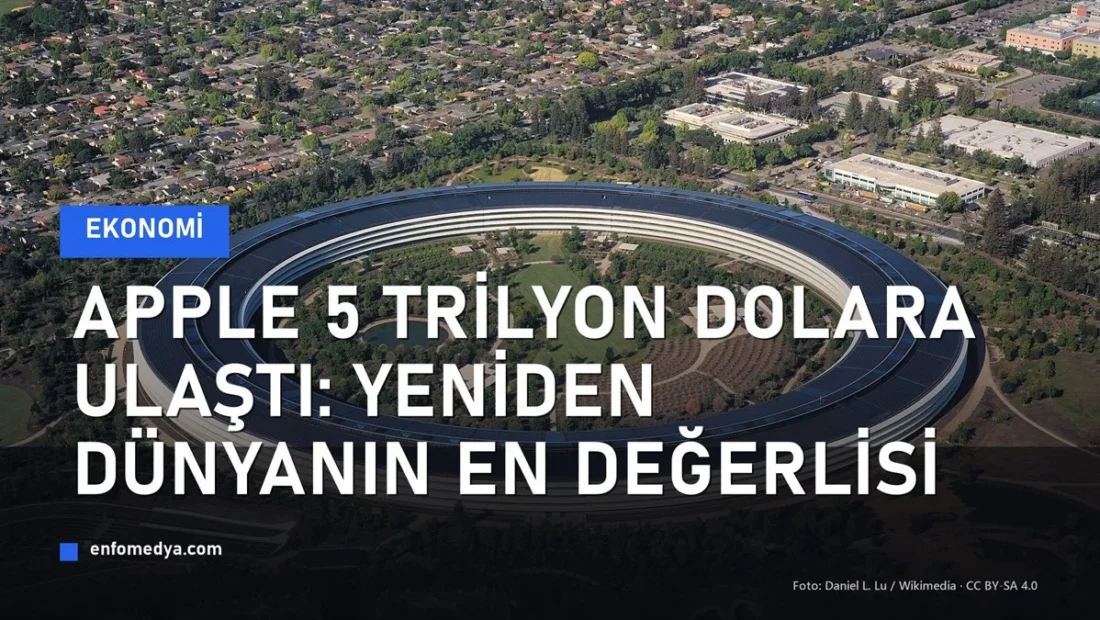 Apple Park genel merkezi hava çekimi; Apple 5 trilyon dolara ulaştı