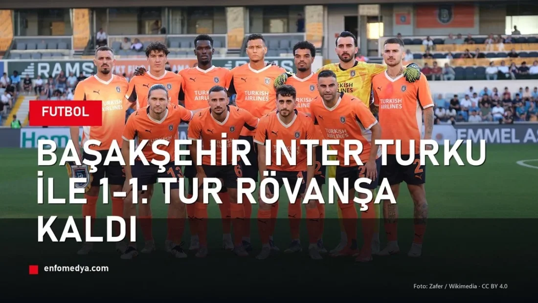 Başakşehir Konferans Ligi'nde Inter Turku ile 1-1 berabere kaldı