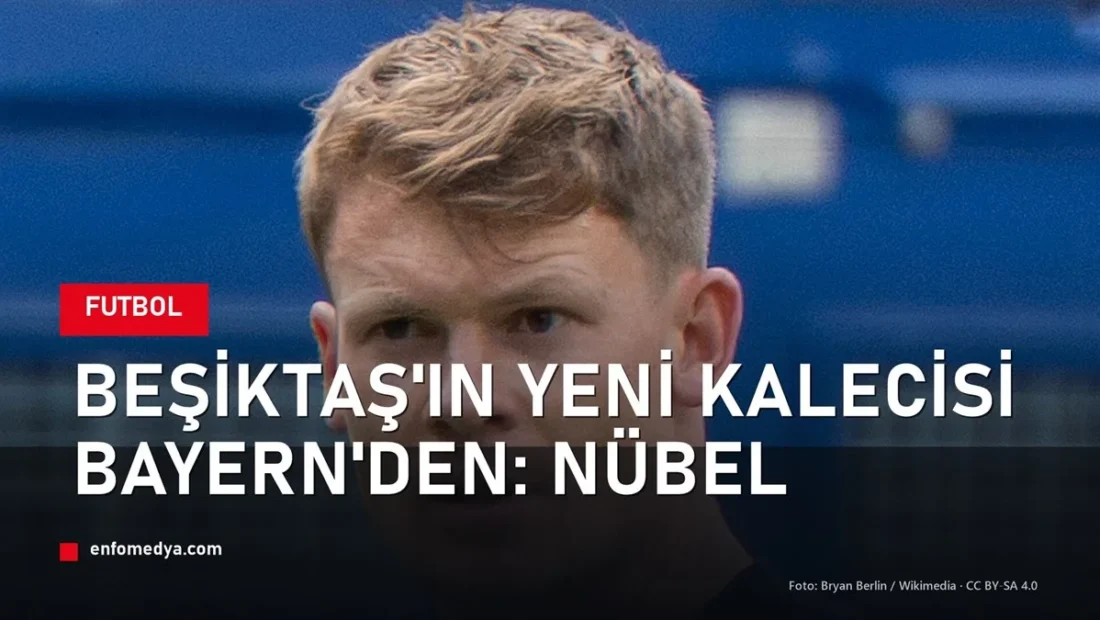 Beşiktaş, Bayern’in kalecisi Alexander Nübel’i transfer etti