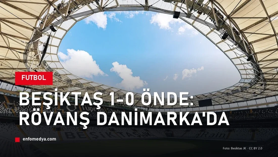 Besiktas Avrupa Ligi’nde avantajli: Rovans Danimarka’da