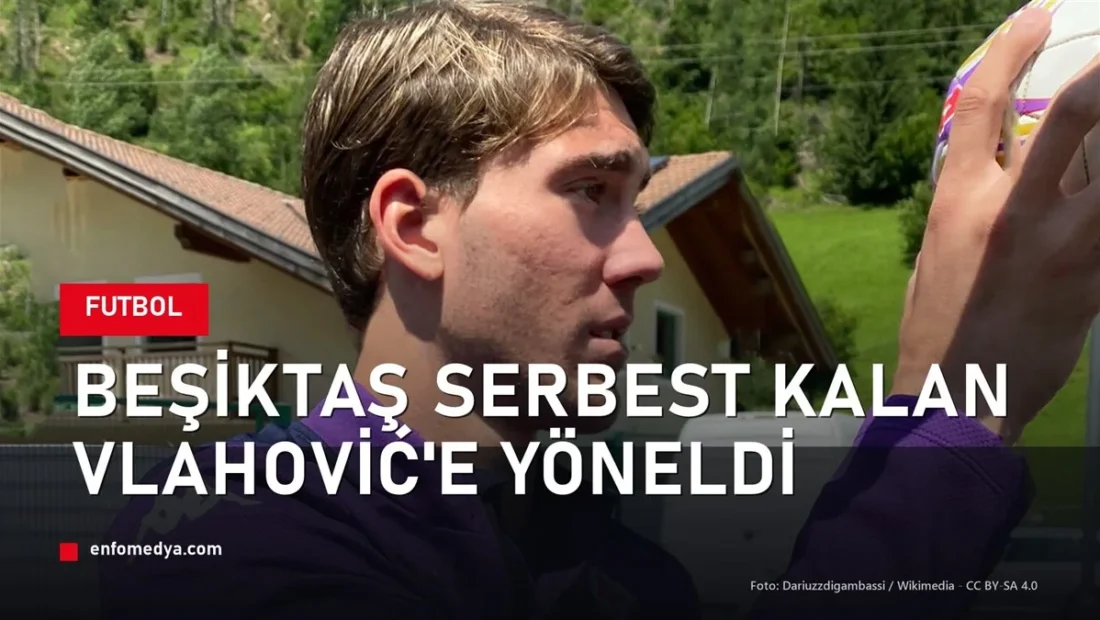 Beşiktaş Vlahović transferi - serbest golcü