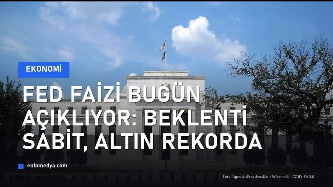 Fed faiz kararı öncesi Federal Reserve binası; altın rekor bölgesinde