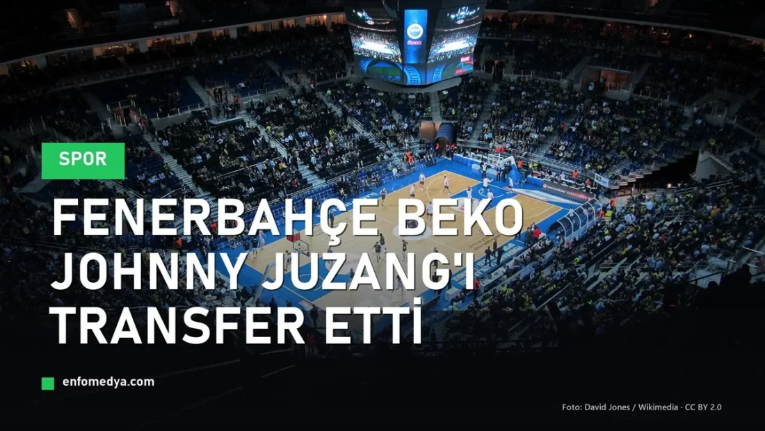 Fenerbahçe Beko, Johnny Juzang’ı resmen kadrosuna kattı