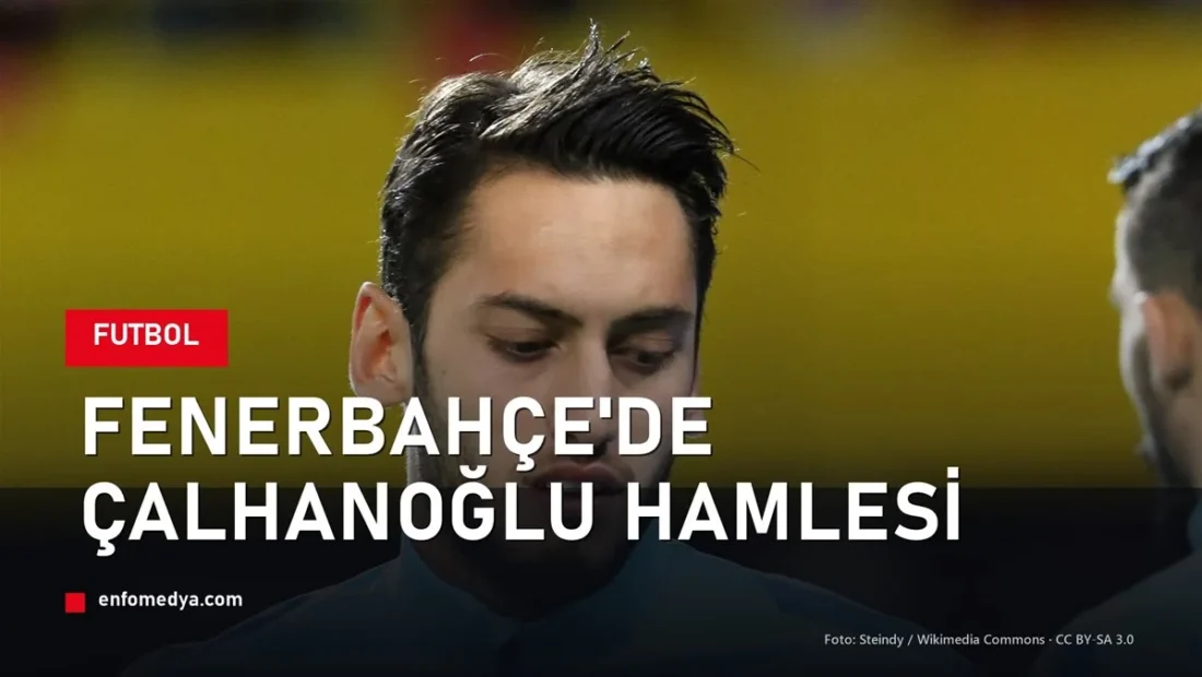 Fenerbahçe'de Hakan Çalhanoğlu hamlesi: Kritik tarih
