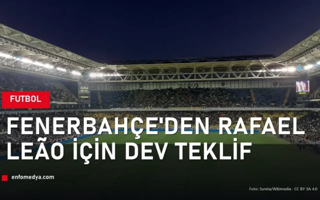 Fenerbahçe Şükrü Saracoğlu Stadyumu — Rafael Leão teklifi