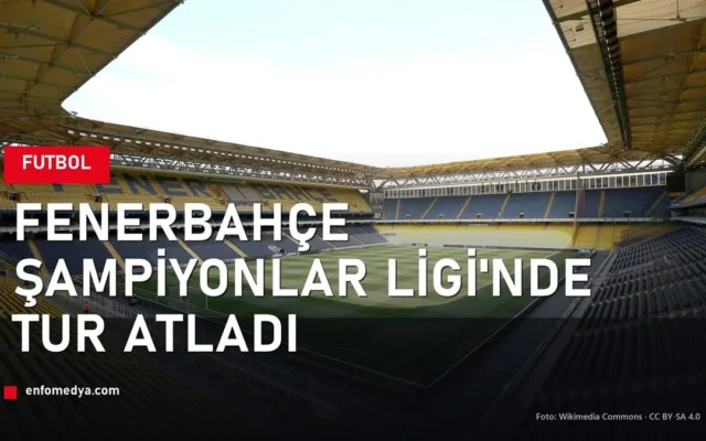 Fenerbahçe Şükrü Saracoğlu Stadyumu - Şampiyonlar Ligi tur atladı