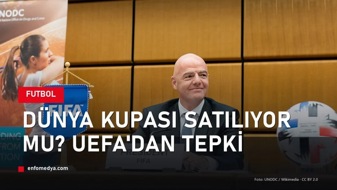 Dünya Kupası satılıyor mu? FIFA’nın planına UEFA tepkisi