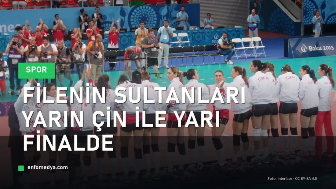 Filenin Sultanları VNL yarı finalinde Çin ile karşılaşıyor