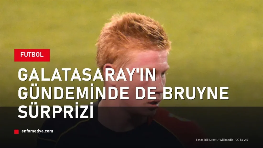 Galatasaray’da De Bruyne iddiası: Napoli’den sürpriz plan