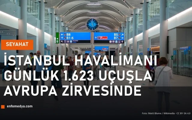 İstanbul Havalimanı terminali; günlük 1.623 uçuşla Avrupa'nın en yoğunu