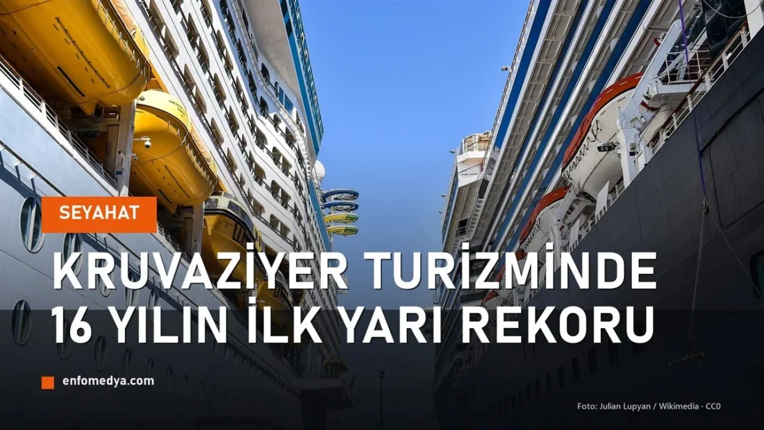 Kruvaziyer turizminde ilk yarı rekoru: 756 bin yolcu