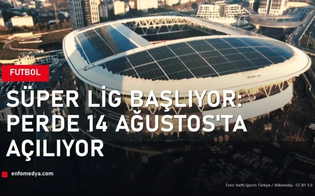 Süper Lig 2026-2027 sezonu 14 Ağustos'ta başlıyor — Galatasaray Nef Stadyumu