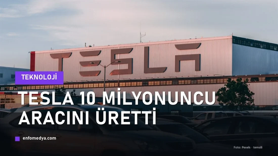 Tesla tarihinde bir ilk: 10 milyonuncu aracını üretti