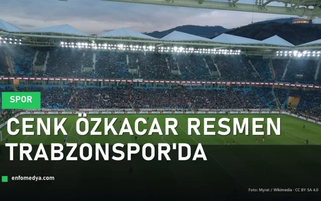 Cenk Özkacar Trabzonspor'a transfer oldu — Şenol Güneş Stadyumu