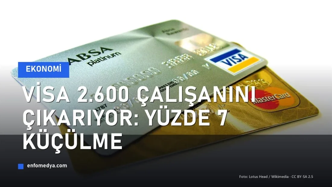 Visa 2.600 kişiyi işten çıkarıyor: iş gücünde yüzde 7