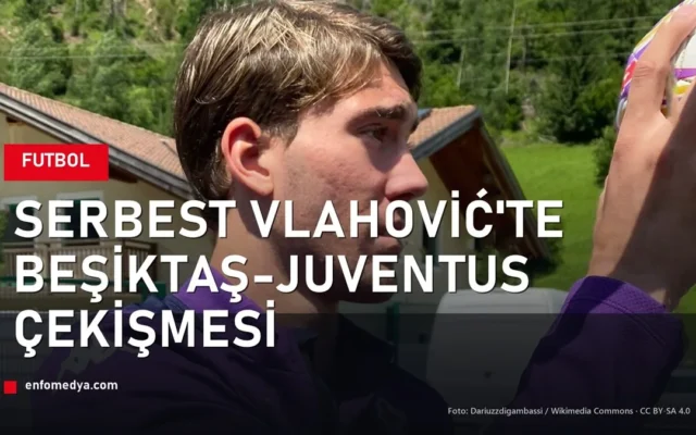 Serbest kalan Vlahović'te Beşiktaş-Juventus çekişmesi