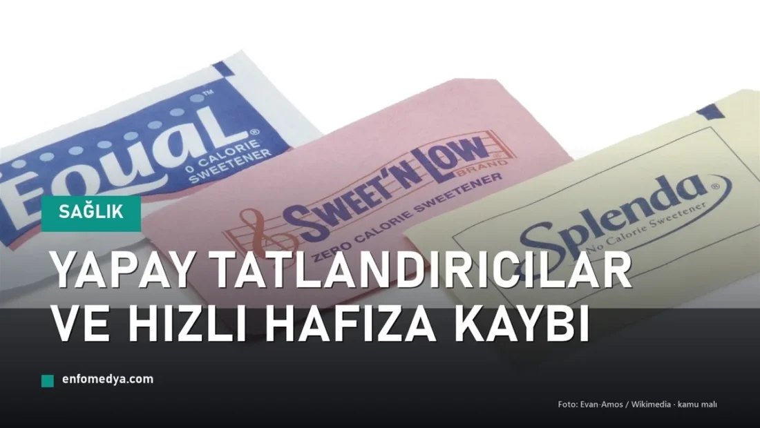 Yapay tatlandırıcılar hafıza kaybıyla ilişkili bulundu