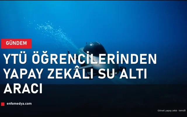YTÜ yapay zekâ destekli otonom su altı aracı Velaryon 2.0