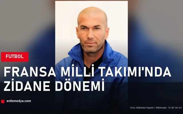 Zinedine Zidane, Fransa Milli Takımı'nın yeni teknik direktörü