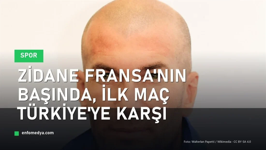 Zidane Fransa’nın başında: İlk sınav 25 Eylül’de Türkiye