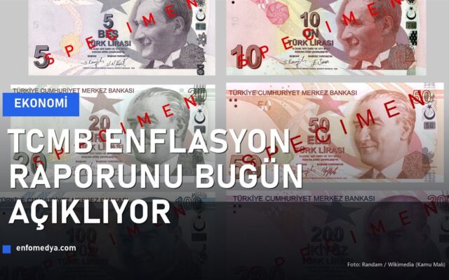 Türk lirası banknotları; TCMB bugün yılın 3. enflasyon raporunu açıklıyor